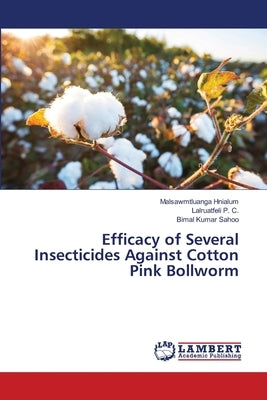 Efficacy of Several Insecticides Against Cotton Pink Bollworm by Hnialum, Malsawmtluanga