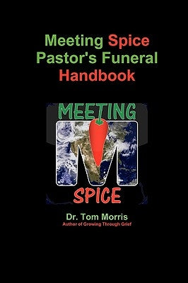 Meeting Spice Pastor's Funeral Handbook by Morris, Tom