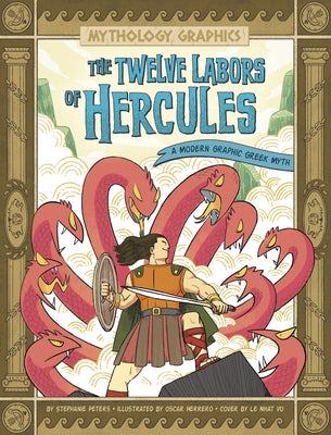 The Twelve Labors of Hercules: A Modern Graphic Greek Myth by Peters, Stephanie True