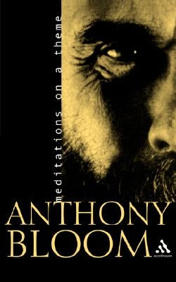 Meditations on a Theme: A Spiritual Journey by Bloom, Anthony