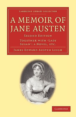 A Memoir of Jane Austen: Together with 'Lady Susan': A Novel by Austen Leigh, James Edward
