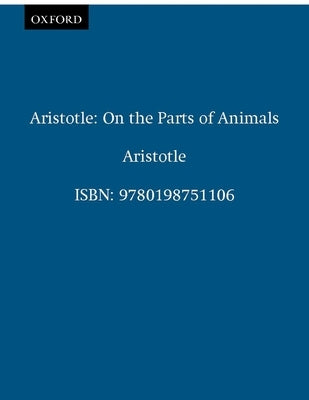 Aristotle: On the Parts of Animals I-IV by Lennox, James G.