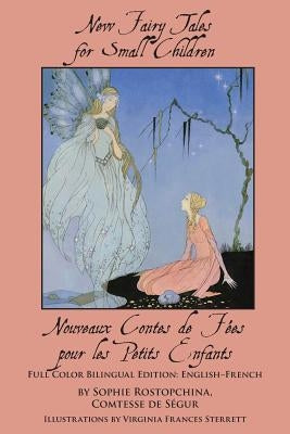New Fairy Tales for Small Children: Full Color Bilingual Edition: English-French by Ségur, Comtesse de