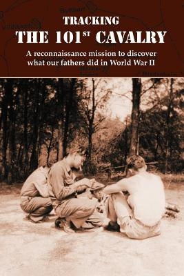 Tracking the 101st Cavalry by Moisan, Melaney