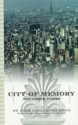 City of Memory and Other Poems by Pacheco, José Emilio