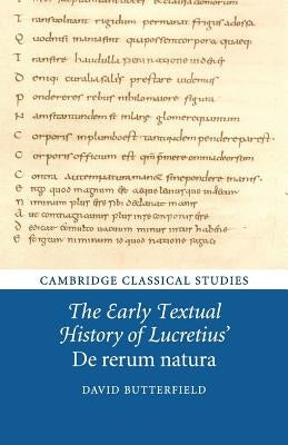 The Early Textual History of Lucretius' de Rerum Natura by Butterfield, David