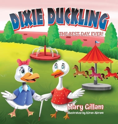 Dixie Duckling: The Best Day Ever! by Gillam, Mary
