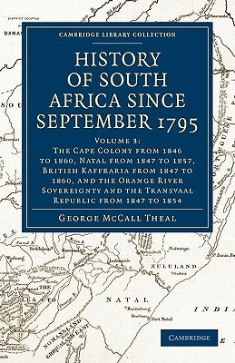 History of South Africa Since September 1795 by Theal, George McCall