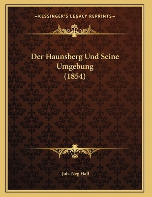 Der Haunsberg Und Seine Umgebung (1854) by Hall, Joh Neg