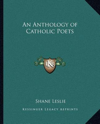 An Anthology of Catholic Poets by Leslie, Shane