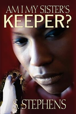 Am I My Sister's Keeper? by Stephens, S.