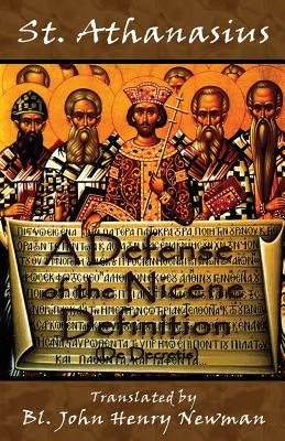 A Defense of the Nicene Definition: (De Decretis) by Newman, John Henry