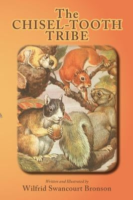 The Chisel-Tooth Tribe by Bronson, Wilfrid S.