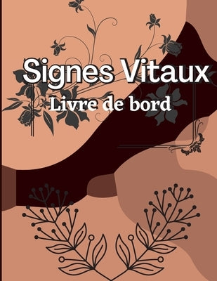 Cinquième Carnet de Signes Vitaux: Journal de suivi de la santé pour la pression artérielle et la saturation en oxygène Journal médical pour le suivi by Ninette, Aceline