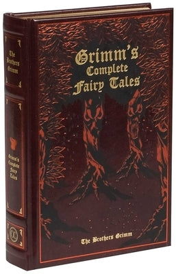 Grimm's Complete Fairy Tales by Grimm, Jacob and Wilhelm