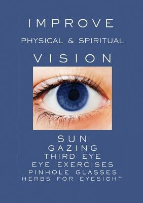 Improve Physical and Spiritual Vision by D'Montford, Shé