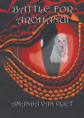 Battle For Arohanui by Van Vliet, Amanda Susan