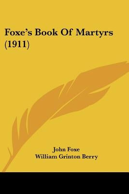 Foxe's Book Of Martyrs (1911) by Foxe, John
