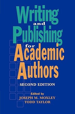 Writing and Publishing for Academic Authors by Moxley, Joseph M.