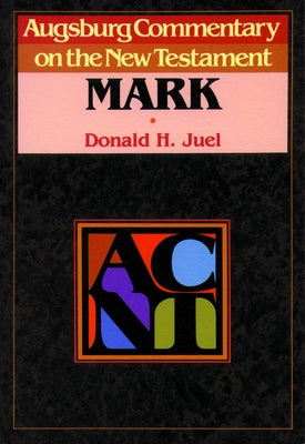 Augsburg Commentary on the New Testament - Mark by Juel, Donald