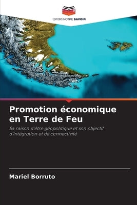 Promotion économique en Terre de Feu by Borruto, Mariel