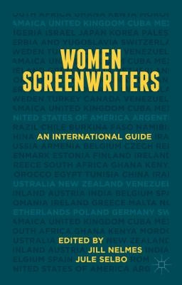 Women Screenwriters: An International Guide by Nelmes, Jill