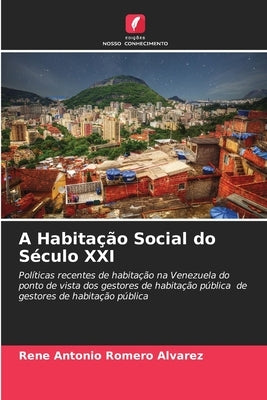 A Habitação Social do Século XXI by Romero Alvarez, Rene Antonio