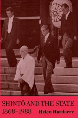 Shinto and the State, 1868-1988 by Hardacre, Helen