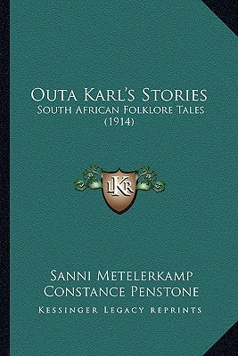 Outa Karl's Stories: South African Folklore Tales (1914) by Metelerkamp, Sanni