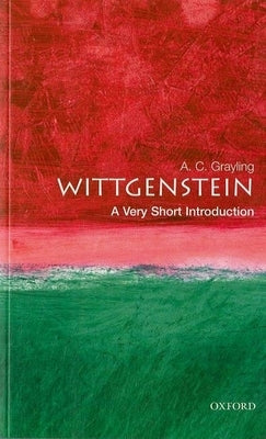 Wittgenstein: A Very Short Introduction by Grayling, A. C.
