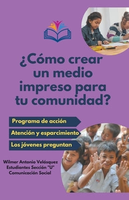 ¿Cómo crear un medio impreso para tu comunidad? by Social, Wilmer Antonio Velásquez U. Co