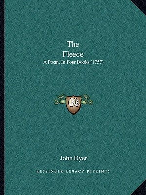 The Fleece: A Poem, In Four Books (1757) by Dyer, John