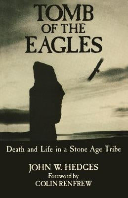 Tomb of the Eagles: Death and Life in a Stone Age Tribe by Hedges, John W.