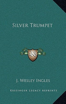 Silver Trumpet by Ingles, J. Wesley