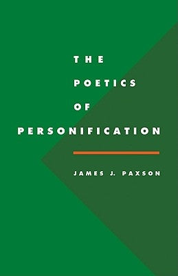 The Poetics of Personification by Paxson, James J.