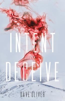 Intent to Deceive by Oliver, Dave