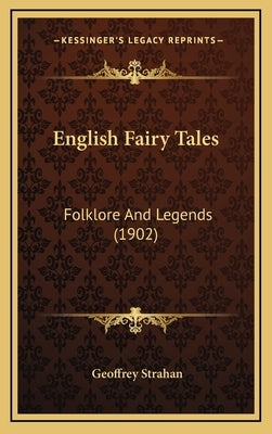 English Fairy Tales: Folklore and Legends (1902) by Strahan, Geoffrey