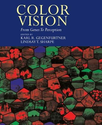 Color Vision: From Genes to Perception by Gegenfurtner, Karl R.