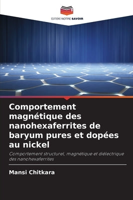 Comportement magnétique des nanohexaferrites de baryum pures et dopées au nickel by Chitkara, Mansi