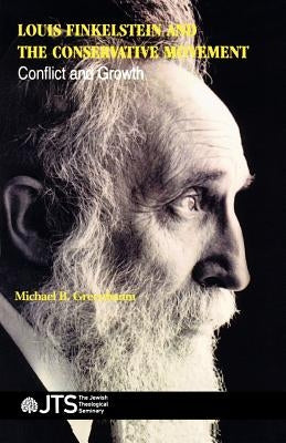 Louis Finkelstein and the Conservative Movement: Conflict and Growth by Greenbaum, Michael B.
