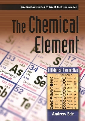 The Chemical Element: A Historical Perspective by Ede, Andrew