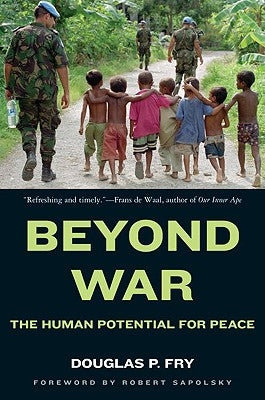 Beyond War: The Human Potential for Peace by Fry, Douglas P.