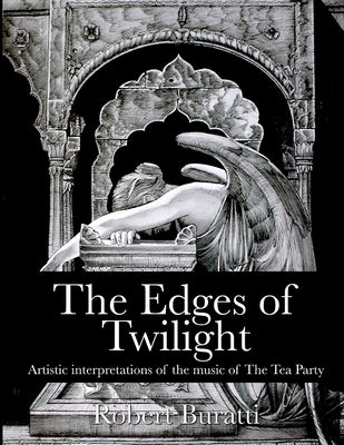 The Edges of Twilight: An artistic interpretation of the music of The Tea Party by Martin, Jeff