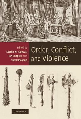 Order, Conflict, and Violence by Kalyvas, Stathis N.