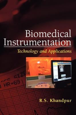Biomedical Instrumentation: Technology and Applications by Khandpur, R.