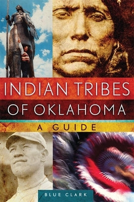 Indian Tribes of Oklahoma: A Guidevolume 261 by Clark, Blue