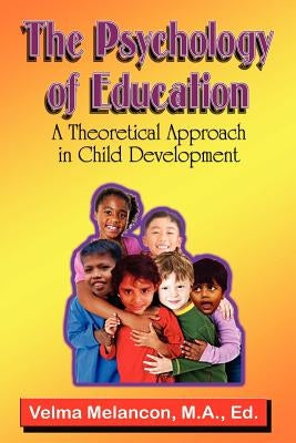 The Psychology of Education by Melancon, Velma