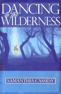Dancing in the Wilderness by Cassidy, Samanthia