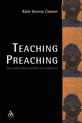 Teaching Preaching: Isaac Rufus Clark and Black Sacred Rhetoric by Cannon, Katie Geneva