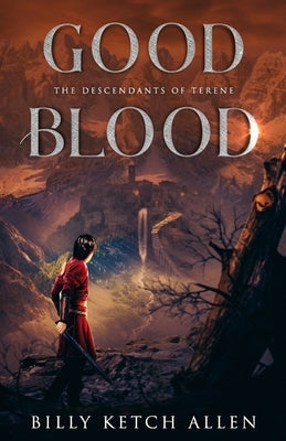 Good Blood: (The Descendants of Terene, Book 1) by Allen, Billy Ketch
